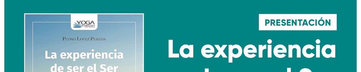 Presentación de 'La experiencia de ser el Ser', de Pedro López Pereda 6 Presentación Pedro