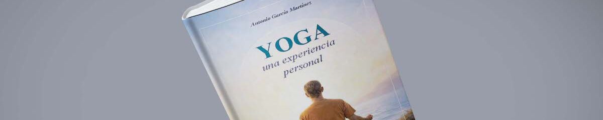 Libros/ Yoga, una experiencia personal, de Antonio García Martínez 1 yoga una experiencia