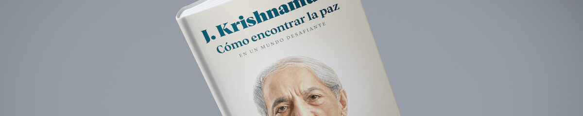 Libros/ Cómo encontrar la paz en un mundo desafiante, de J. Krishnamurti 10 krishnamurti